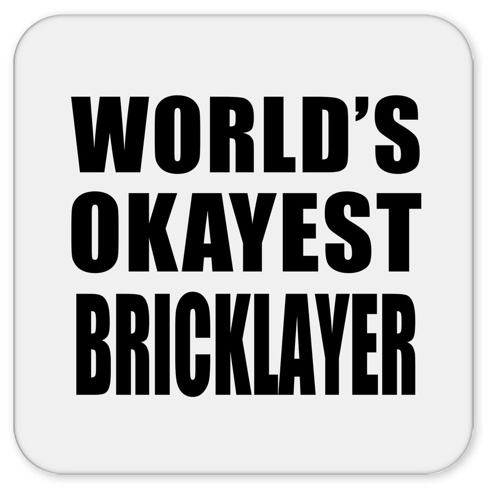 World's Okayest Bricklayer - Drink Coaster