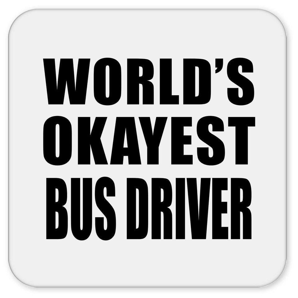 World's Okayest Bus Driver - Drink Coaster