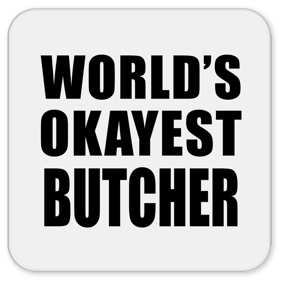 World's Okayest Butcher - Drink Coaster