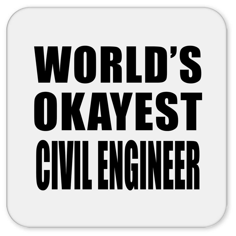 World's Okayest Civil Engineer - Drink Coaster