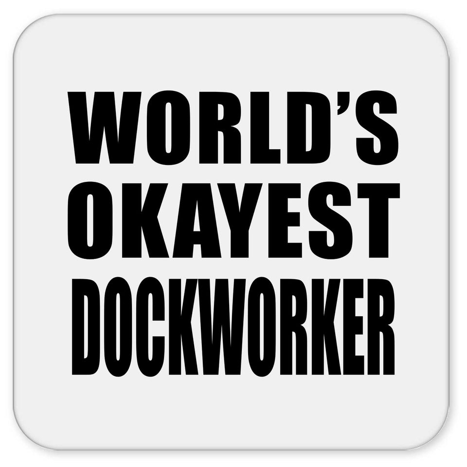 World's Okayest Dockworker - Drink Coaster