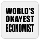 World's Okayest Economist - Drink Coaster
