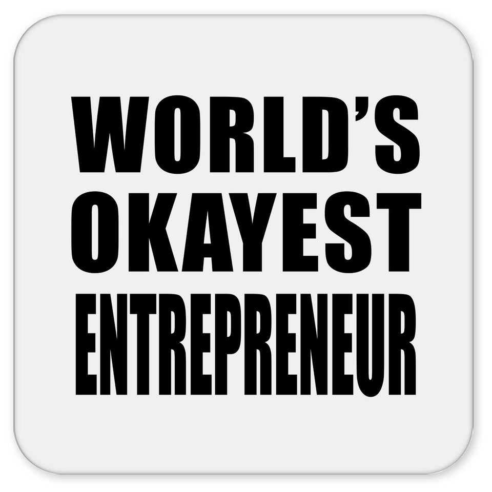 World's Okayest Entrepreneur - Drink Coaster