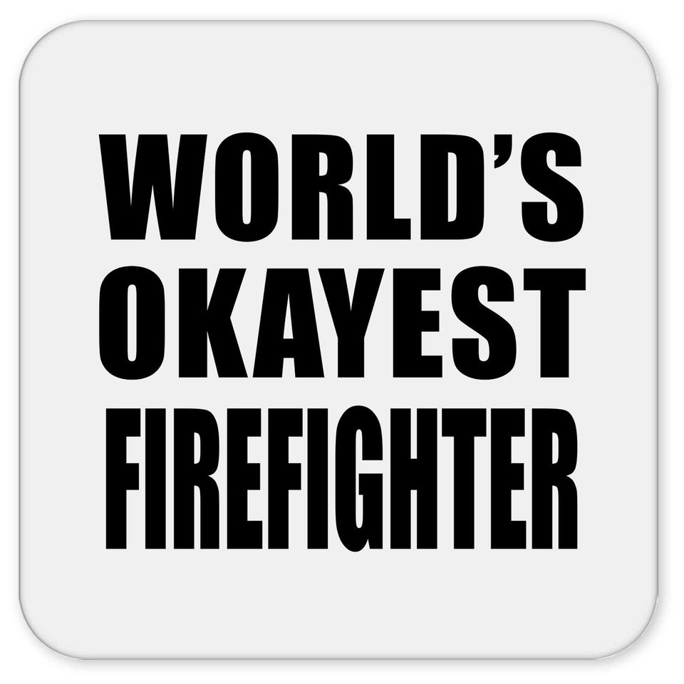World's Okayest Firefighter - Drink Coaster