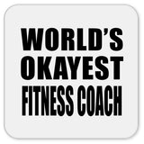 World's Okayest Fitness Coach - Drink Coaster