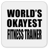 World's Okayest Fitness Trainer - Drink Coaster