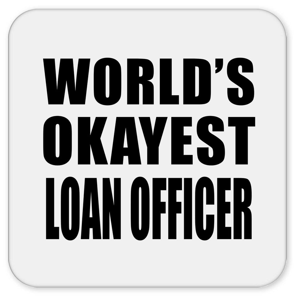 World's Okayest Loan Officer - Drink Coaster