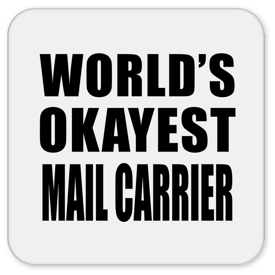 World's Okayest Mail Carrier - Drink Coaster