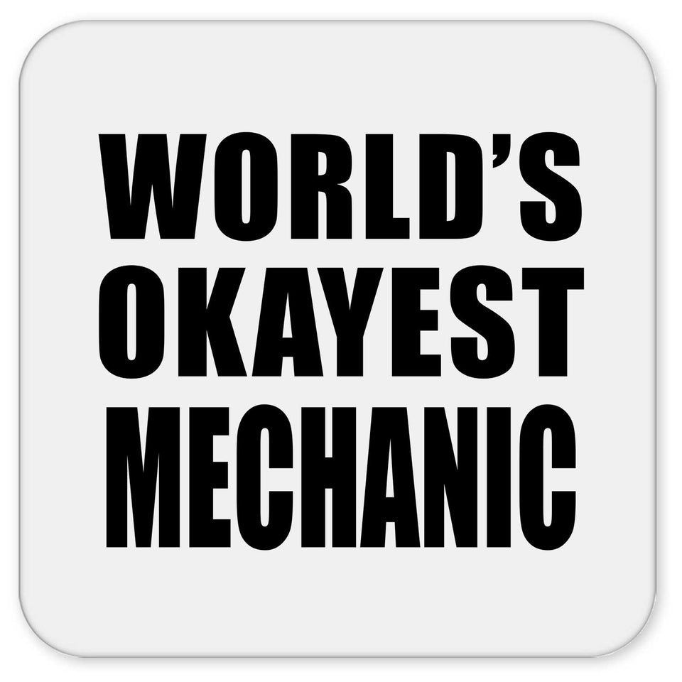 World's Okayest Mechanic - Drink Coaster