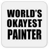 World's Okayest Painter - Drink Coaster
