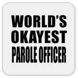 World's Okayest Parole Officer - Drink Coaster