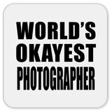 World's Okayest Photographer - Drink Coaster