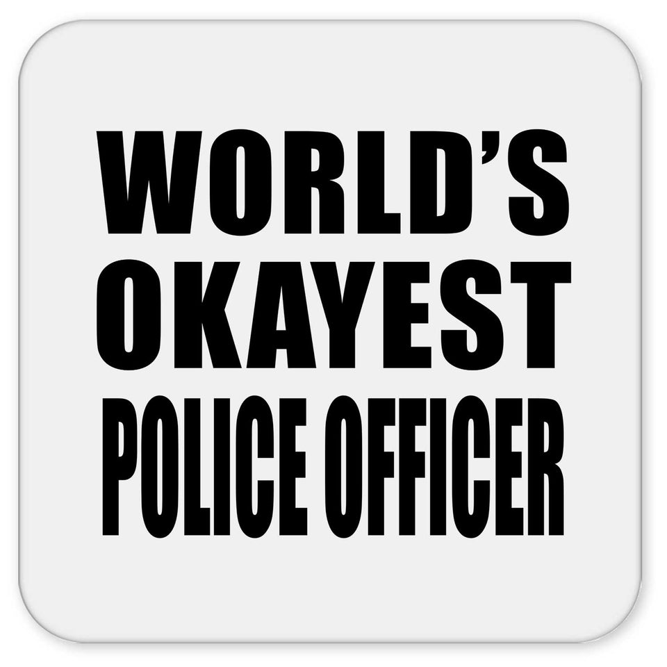 World's Okayest Police Officer - Drink Coaster