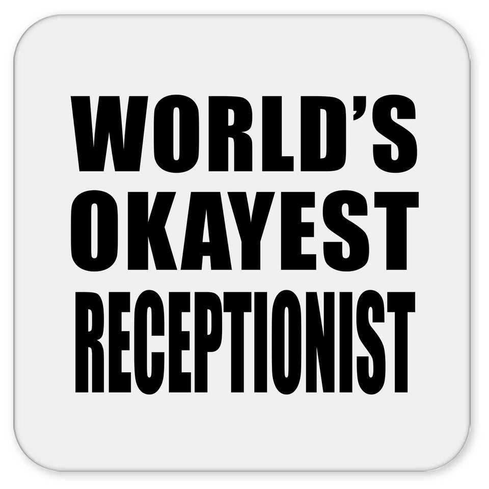 World's Okayest Receptionist - Drink Coaster