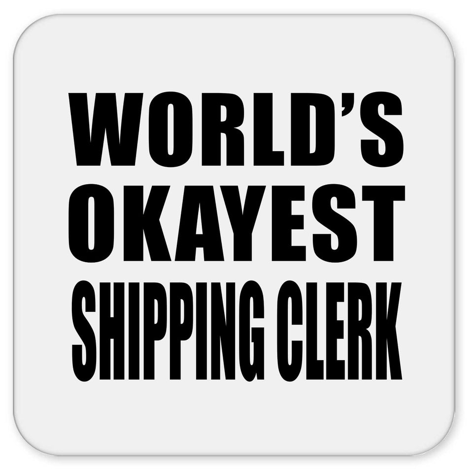 World's Okayest Shipping Clerk - Drink Coaster