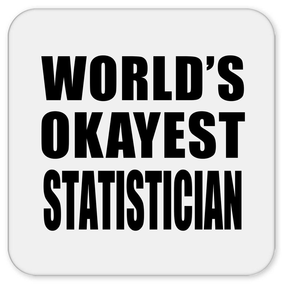 World's Okayest Statistician - Drink Coaster