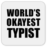 World's Okayest Typist - Drink Coaster