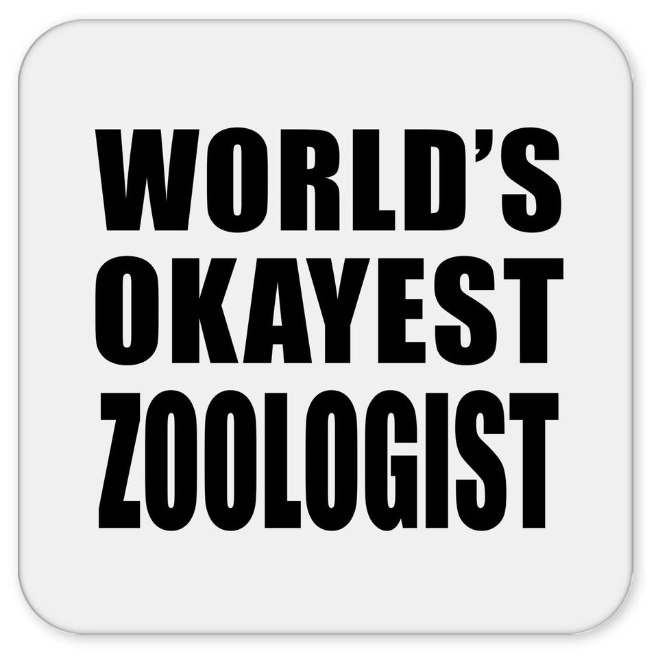 World's Okayest Zoologist - Drink Coaster