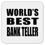 World's Best Bank Teller - Drink Coaster