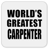 World's Greatest Carpenter - Drink Coaster