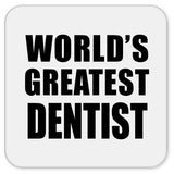 World's Greatest Dentist - Drink Coaster