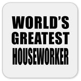 World's Greatest Houseworker - Drink Coaster