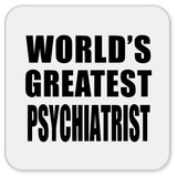 World's Greatest Psychiatrist - Drink Coaster
