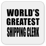 World's Greatest Shipping Clerk - Drink Coaster
