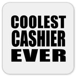 Coolest Cashier Ever - Drink Coaster