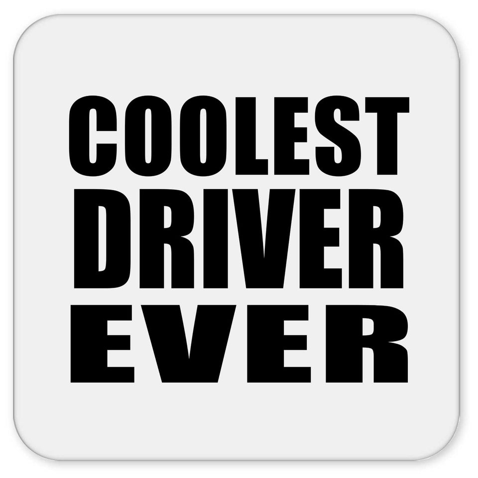 Coolest Driver Ever - Drink Coaster