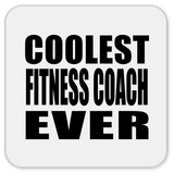 Coolest Fitness Coach Ever - Drink Coaster