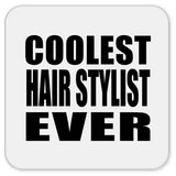 Coolest Hair Stylist Ever - Drink Coaster