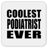 Coolest Podiatrist Ever - Drink Coaster