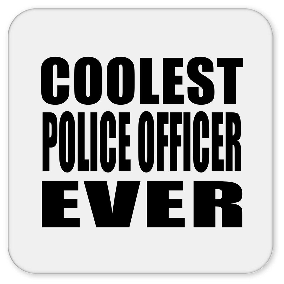 Coolest Police Officer Ever - Drink Coaster