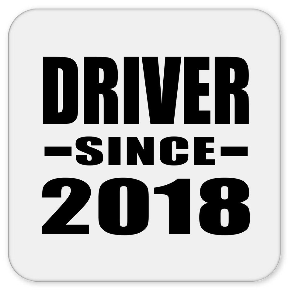 Driver Since 2018 - Drink Coaster