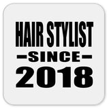 Hair Stylist Since 2018 - Drink Coaster