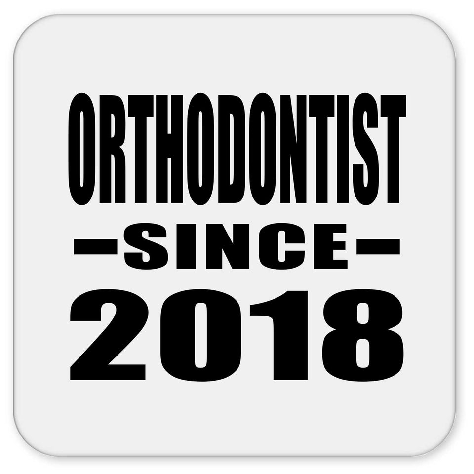 Orthodontist Since 2018 - Drink Coaster