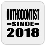 Orthodontist Since 2018 - Drink Coaster