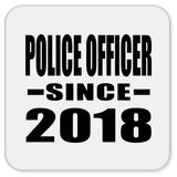 Police Officer Since 2018 - Drink Coaster