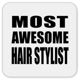 Most Awesome Hair Stylist - Drink Coaster