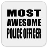 Most Awesome Police Officer - Drink Coaster