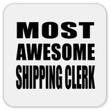 Most Awesome Shipping Clerk - Drink Coaster