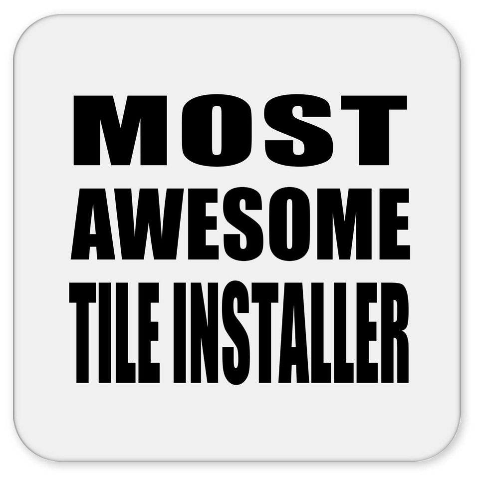 Most Awesome Tile Installer - Drink Coaster