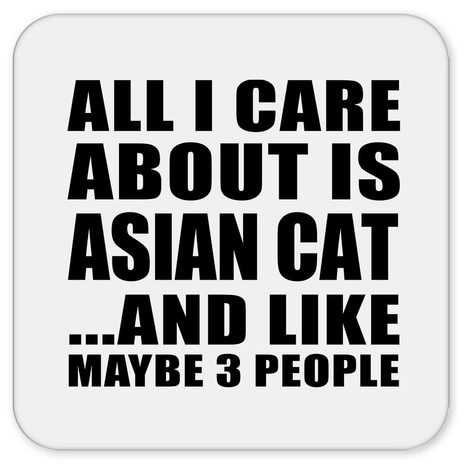 All I Care About Is Asian Cat - Drink Coaster