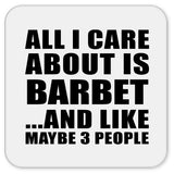 All I Care About Is Barbet - Drink Coaster