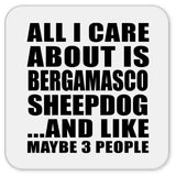 All I Care About Is Bergamasco Sheepdog - Drink Coaster