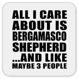 All I Care About Is Bergamasco Shepherd - Drink Coaster