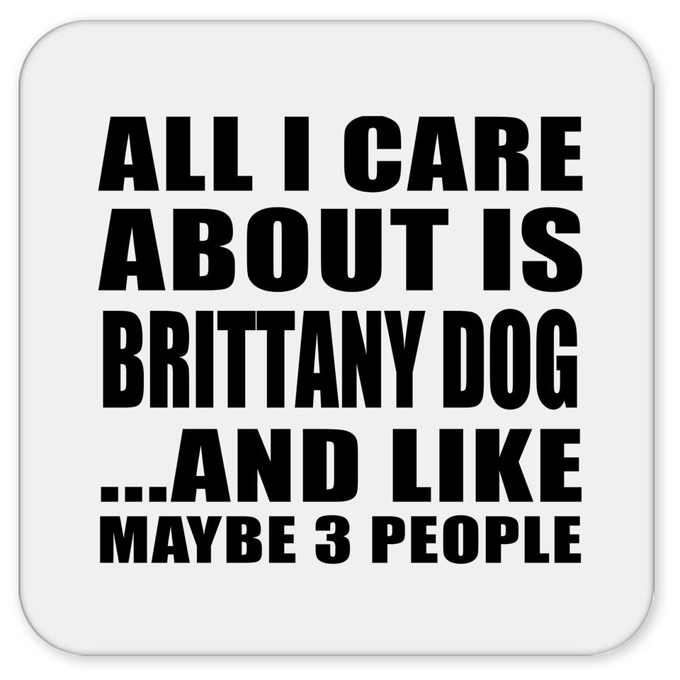 All I Care About Is Brittany Dog - Drink Coaster