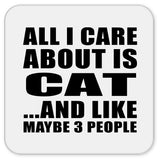 All I Care About Is Cat - Drink Coaster
