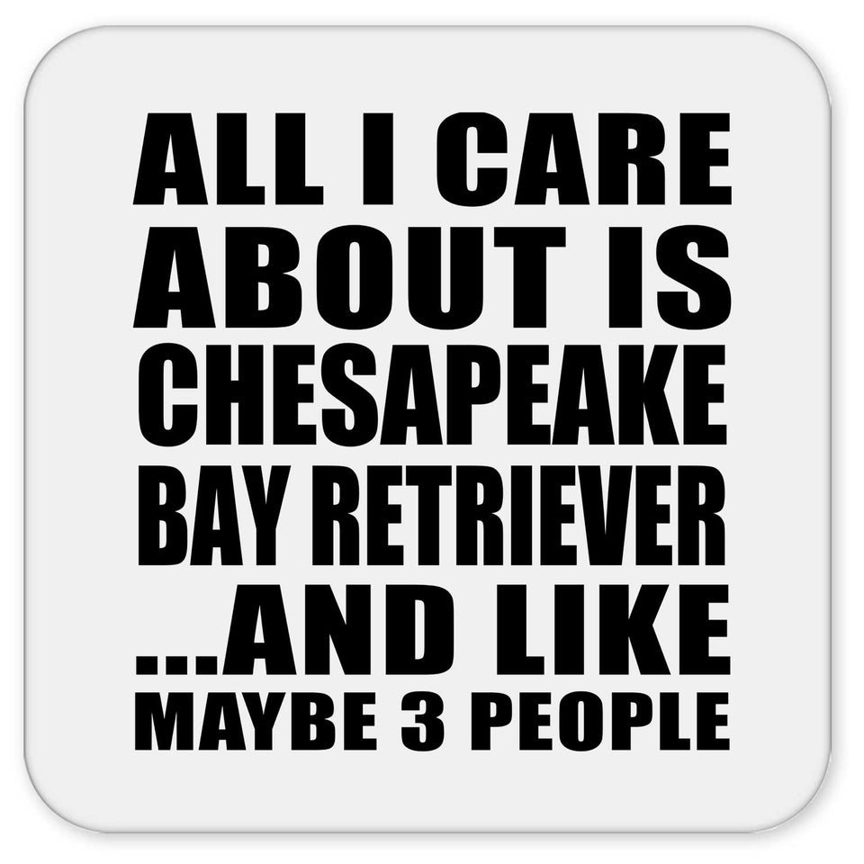 All I Care About Is Chesapeake Bay Retriever - Drink Coaster